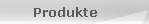 Produkte